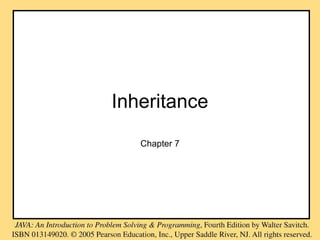 Inheritance
Chapter 7

 