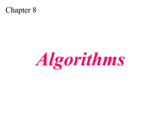 Chapter 8
Algorithms
 
