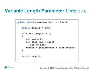 Copyright © 2018 Pearson Education, Inc. All Rights Reserved
Variable Length Parameter Lists (4 of 7)
 