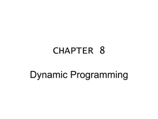 CHAPTER 8 Dynamic Programming 
