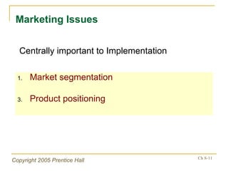 Market segmentation Product positioning Marketing Issues Centrally important to Implementation 