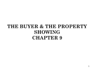 THE BUYER & THE PROPERTY SHOWING CHAPTER 9 