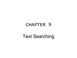 CHAPTER 9 Text Searching 