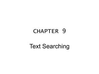 CHAPTER 9
Text Searching
 