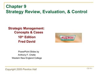 Chapter 9 Strategy Review, Evaluation, & Control ,[object Object],[object Object],[object Object],[object Object],[object Object]
