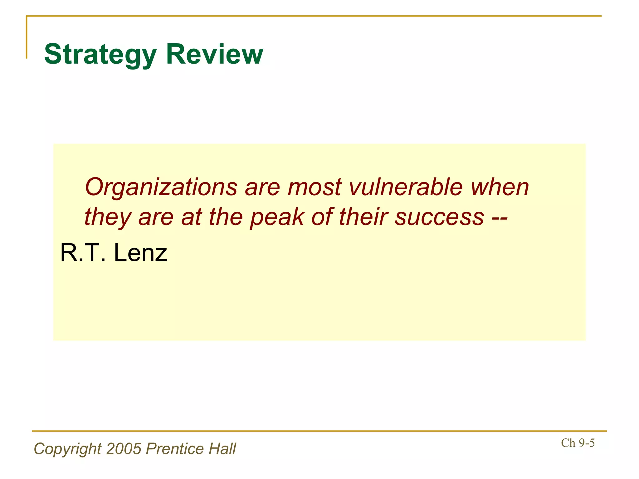 Organizations are most vulnerable when they are at the peak of their success -- R.T. Lenz Strategy Review 