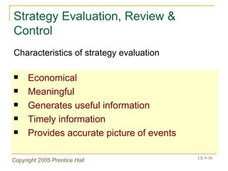Strategy Evaluation, Review & Control Economical Meaningful Generates useful information Timely information Provides accurate picture of events Characteristics of strategy evaluation 