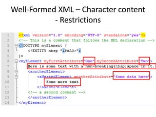Well-Formed XML – Character content
- Restrictions
 