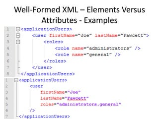 Well-Formed XML – Elements Versus
Attributes - Examples
 