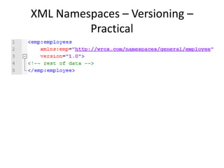 XML Namespaces – Versioning –
Practical
 