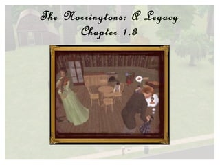 The Norringtons: A Legacy Chapter 1.3 