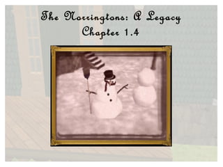 The Norringtons: A Legacy Chapter 1.4 