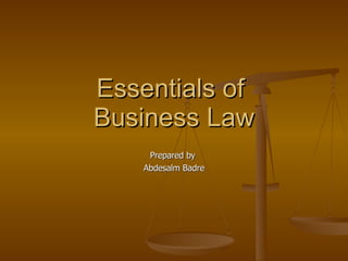 Essentials of  Business Law Prepared by  Abdesalm Badre 
