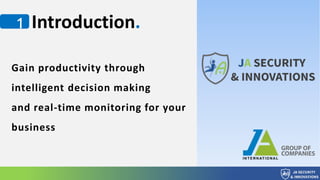 Gain productivity through
intelligent decision making
and real-time monitoring for your
business
1 Introduction.
Company name etc..
 