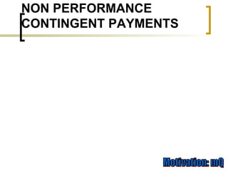 NON PERFORMANCE CONTINGENT PAYMENTS 