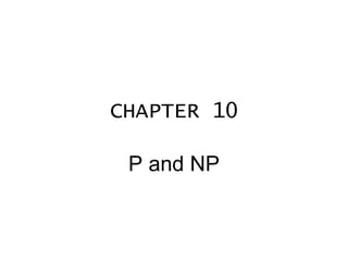 CHAPTER 10 P and NP 