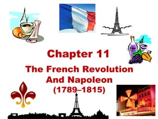 Chapter 11 The French Revolution And Napoleon (1789–1815) 