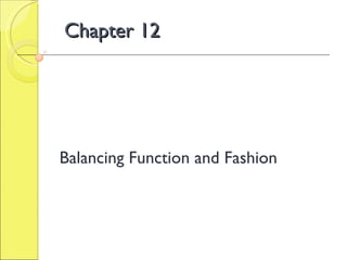 Chapter 12 Balancing Function and Fashion 