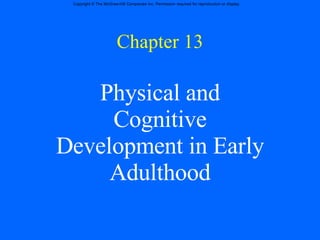 Chapter 13 Physical and Cognitive Development in Early Adulthood 