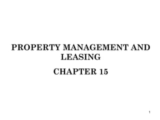 PROPERTY MANAGEMENT AND LEASING CHAPTER 15 
