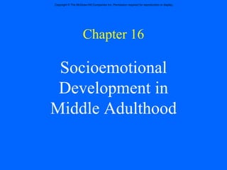 Chapter 16 Socioemotional Development in Middle Adulthood 