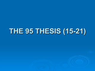THE 95 THESIS (15-21) 
