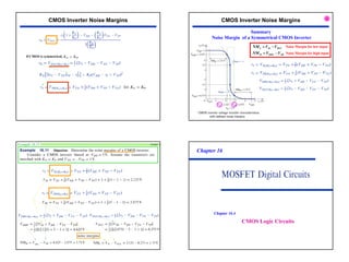36
If CMOS is symmetrical,
CMOS Inverter Noise Margins CMOS Inverter Noise Margins
Summary
Noise Margin of a Symmetrical CMOS Inverter
Noise Margin for low input
Noise Margin for high input
OLU
IL
L V
V
NM −
=
IH
OHU
H V
V
NM −
=
Æ
P1047
Example 16.11
Chapter 16
CMOS Logic Circuits
Chapter 16.4
 