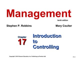 Introduction  to Controlling Chapter 17 Management Stephen P. Robbins   Mary Coulter  tenth edition 