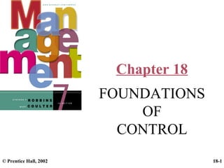 Chapter 18
FOUNDATIONS
OF
CONTROL
© Prentice Hall, 2002

18-1

 