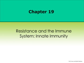 Resistance and the Immune System: Innate Immunity Chapter 19 