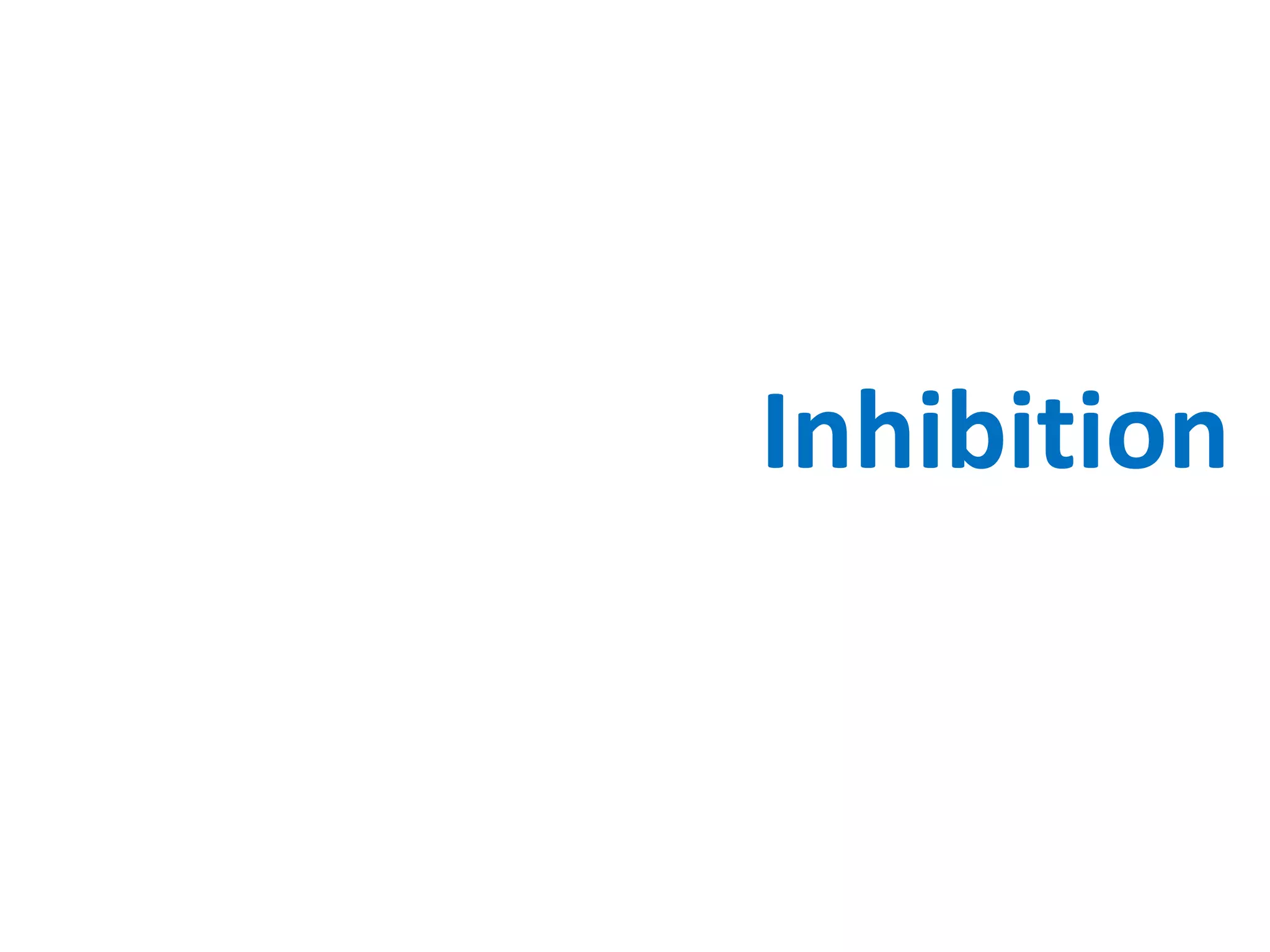 Inhibition
 