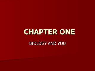 CHAPTER ONE BIOLOGY AND YOU 
