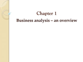 Chapter 1
Business analysis – an overview
 