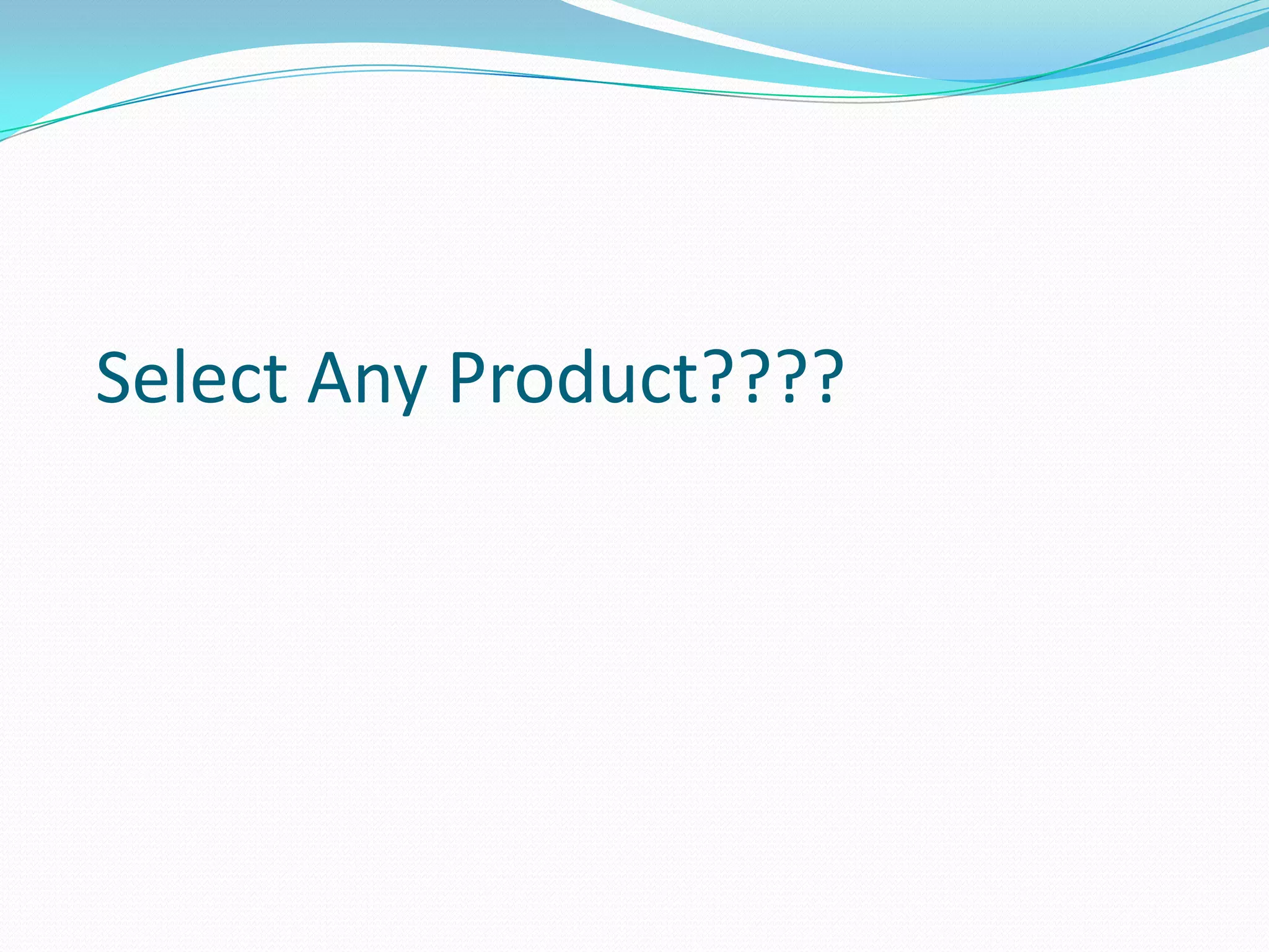 Select Any Product????
 