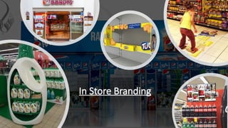 In Store Branding
 