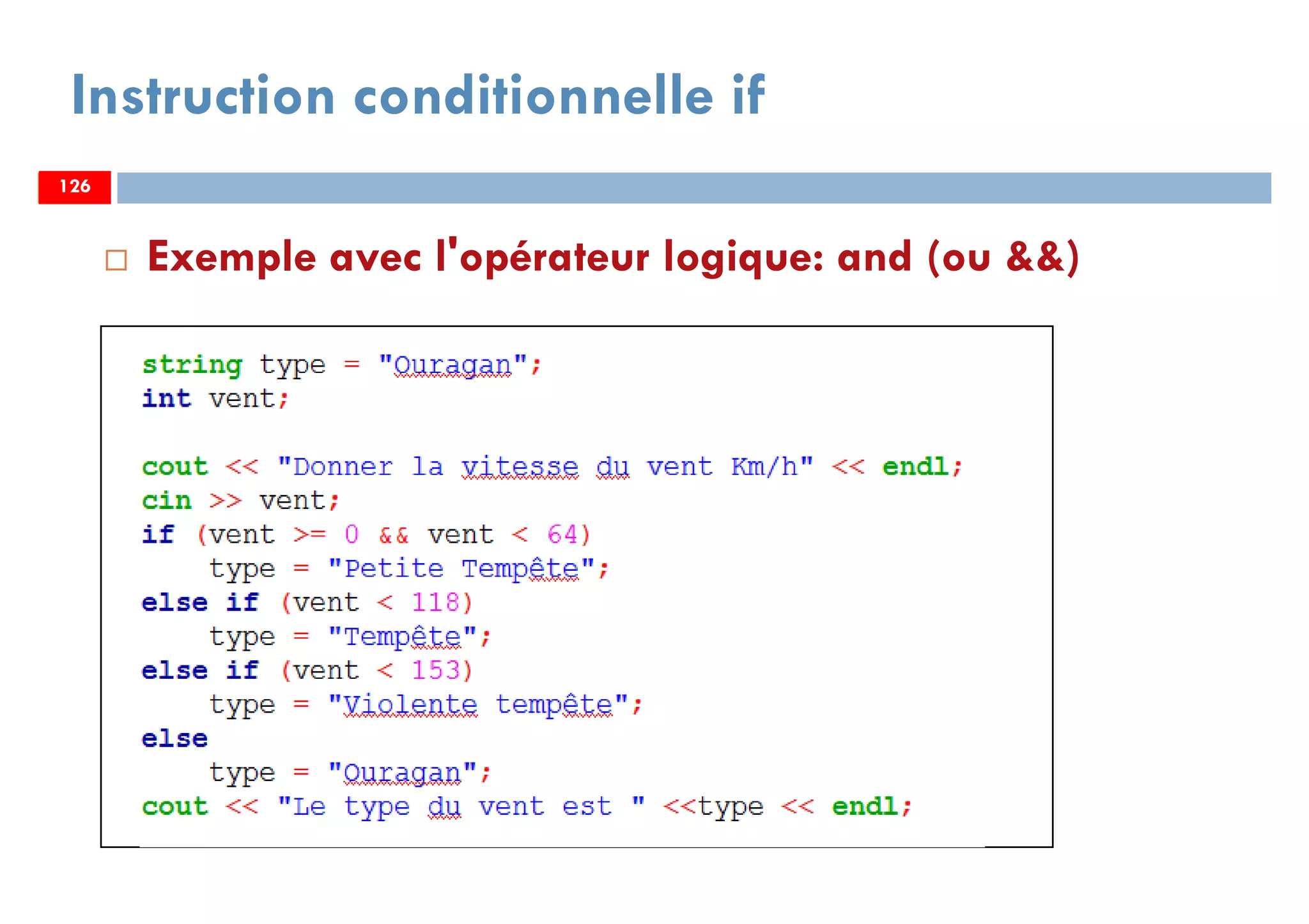 126
Exemple avec l'opérateur logique: and (ou &&)
Instruction conditionnelle if
126126
 