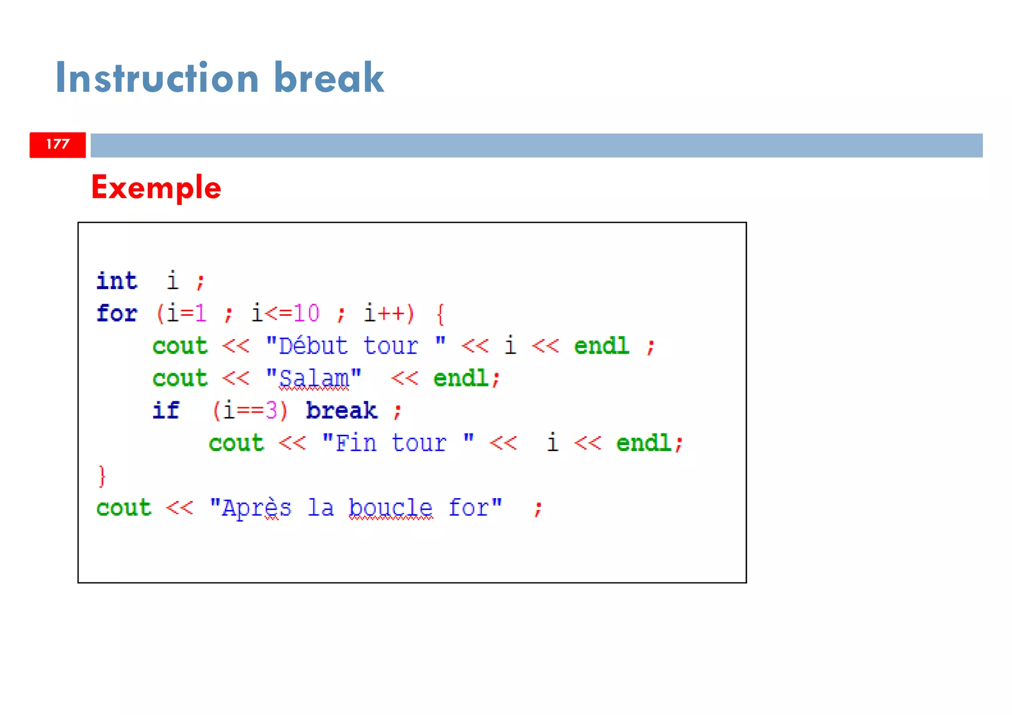 177
Exemple
Instruction break
177177
 