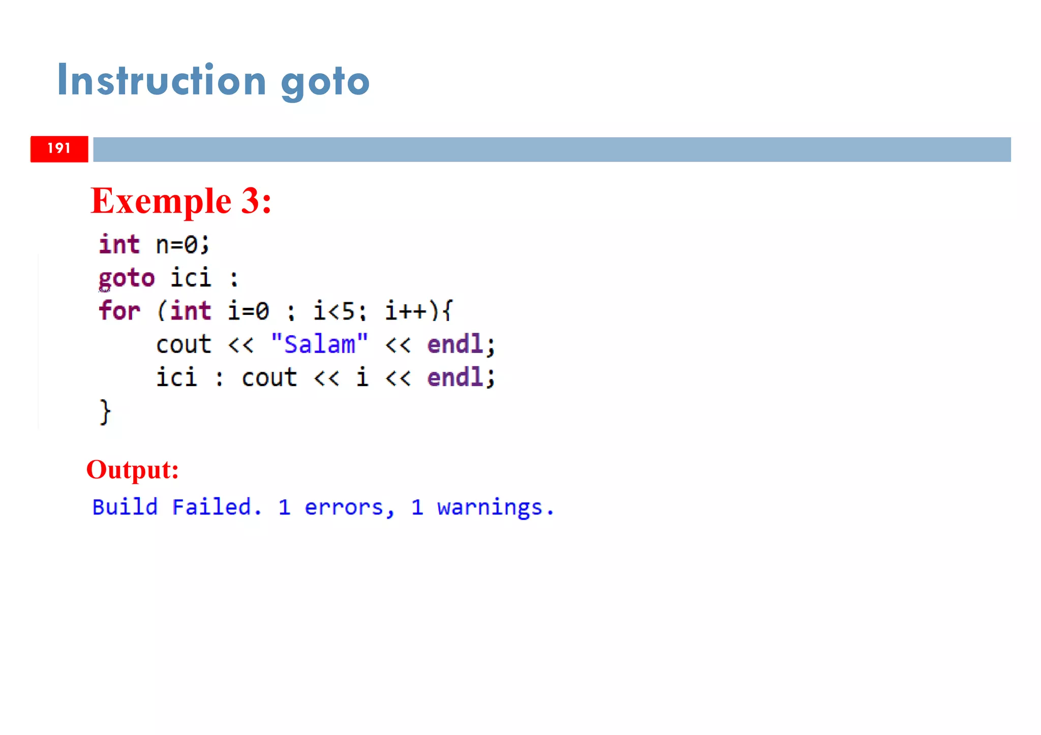 191
Instruction goto
Exemple 3:
191
Output:
191
 