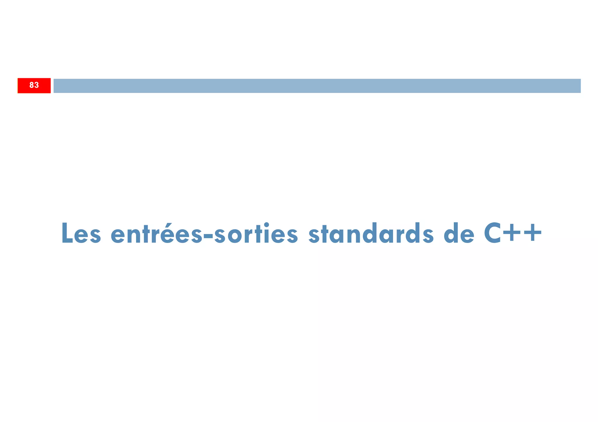 Les entrées-sorties standards de C++
8383
 