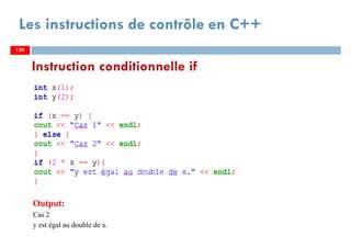 Output:
Cas 2
y est égal au double de x.
Les instructions de contrôle en C++
Instruction conditionnelle if
124124
 