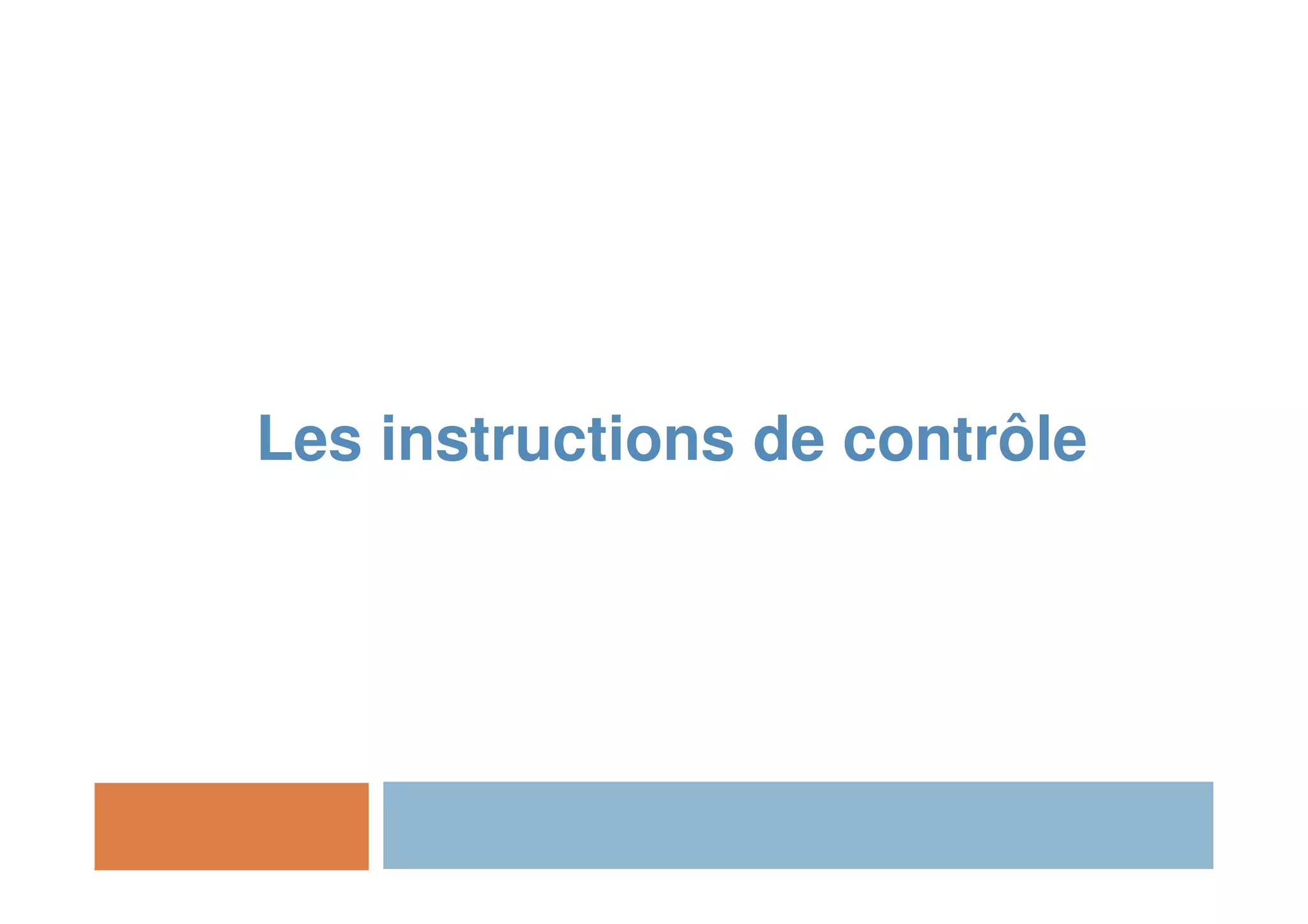 Les instructions de contrôle
 