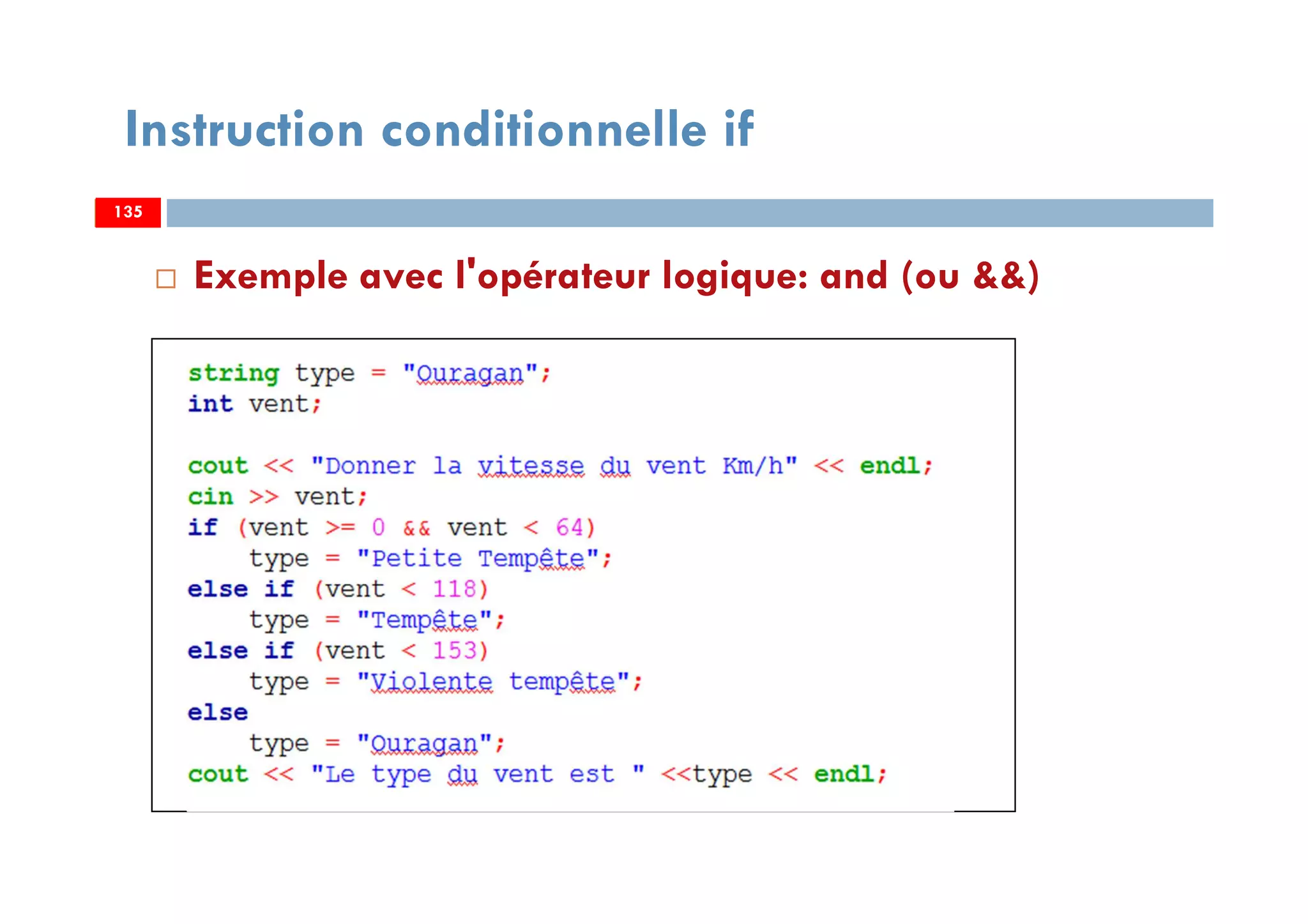 135
Exemple avec l'opérateur logique: and (ou &&)
Instruction conditionnelle if
135135
 