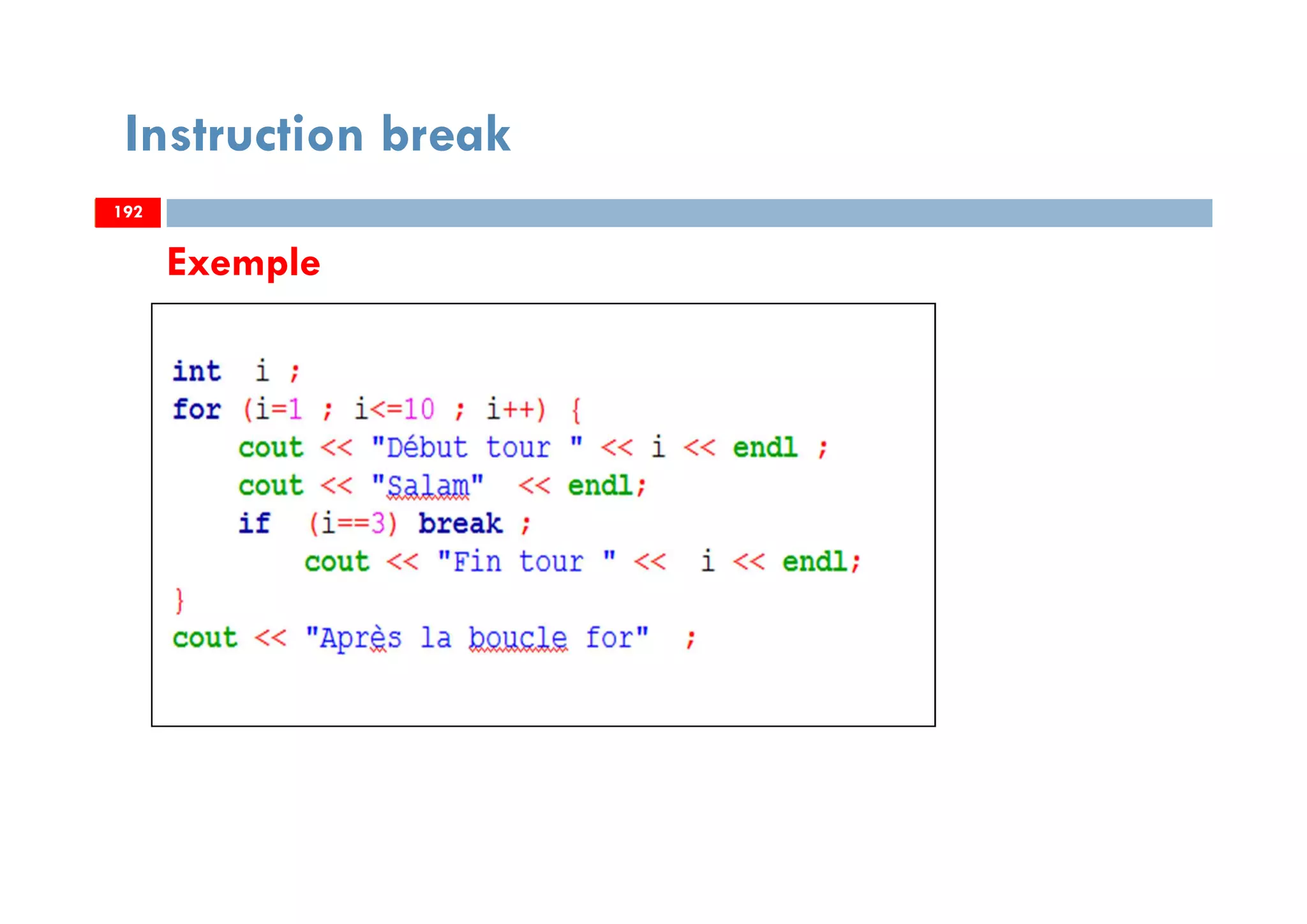 192
Exemple
Instruction break
192192
 