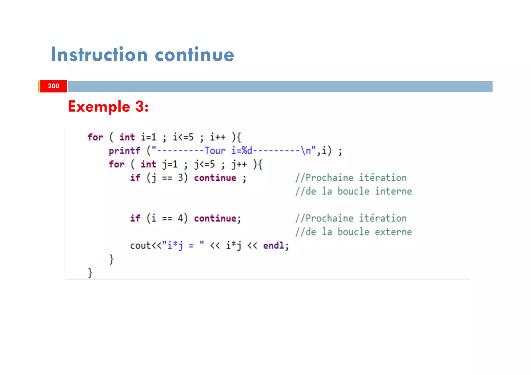 200
Instruction continue
Exemple 3:
200200
 