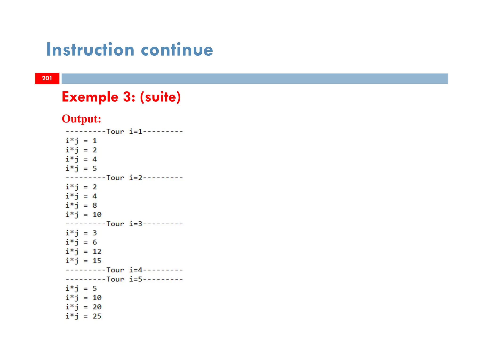 201
Instruction continue
Exemple 3: (suite)
201
Output:
201
 