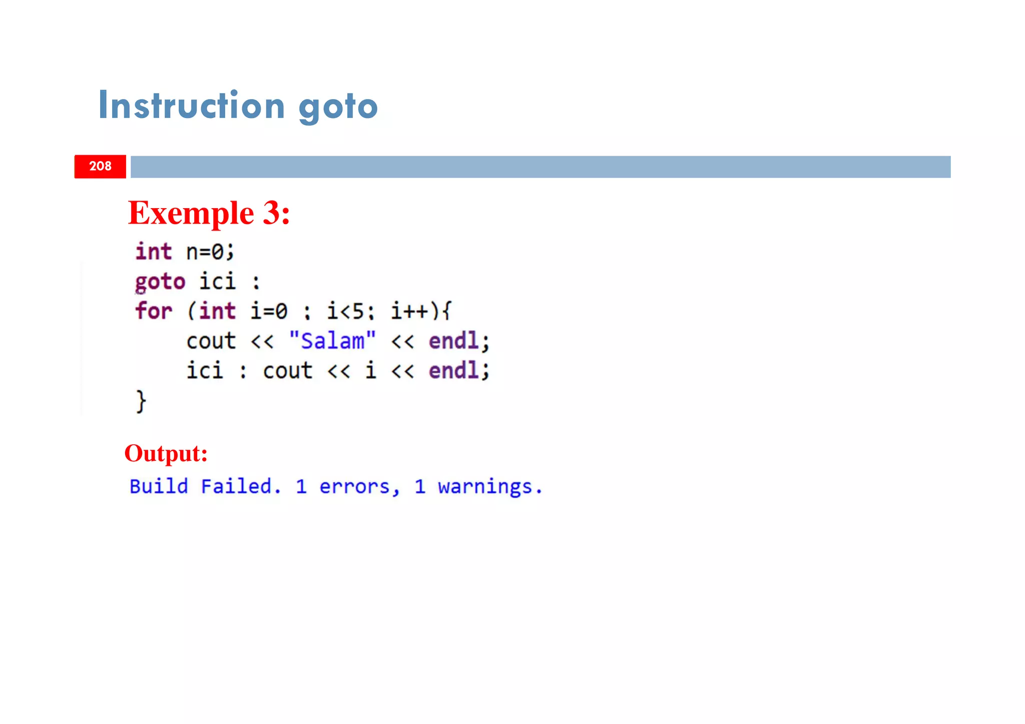 208
Instruction goto
Exemple 3:
208
Output:
208
 