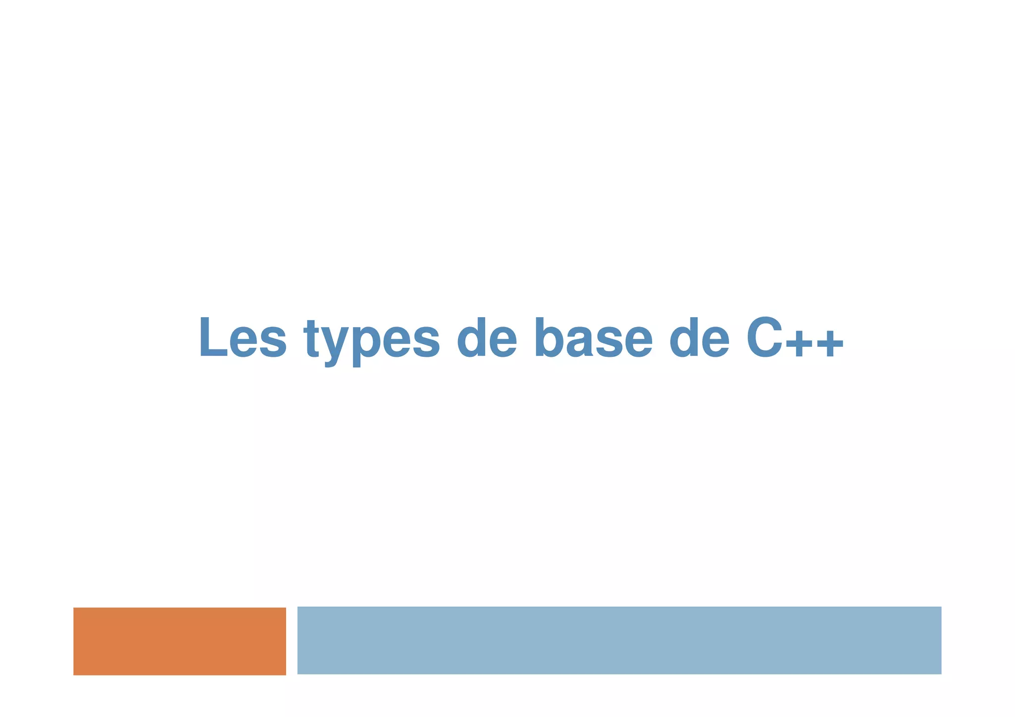 Les types de base de C++
 
