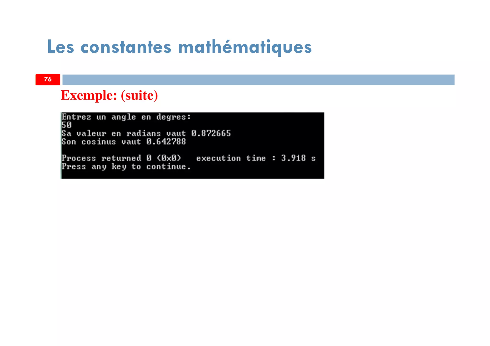 76
Les constantes mathématiques
Exemple: (suite)
7676
 
