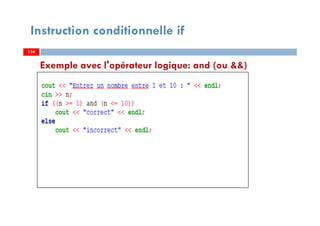 Instruction conditionnelle if
Exemple avec l'opérateur logique: and (ou &&)
134134
 