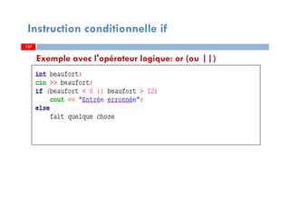 137
Exemple avec l'opérateur logique: or (ou ||)
Instruction conditionnelle if
137137
 